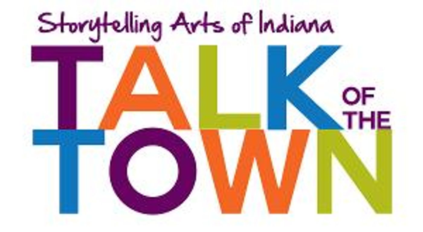 Storytelling Arts of Indiana's TALK OF THE TOWN Goes Virtual  Image