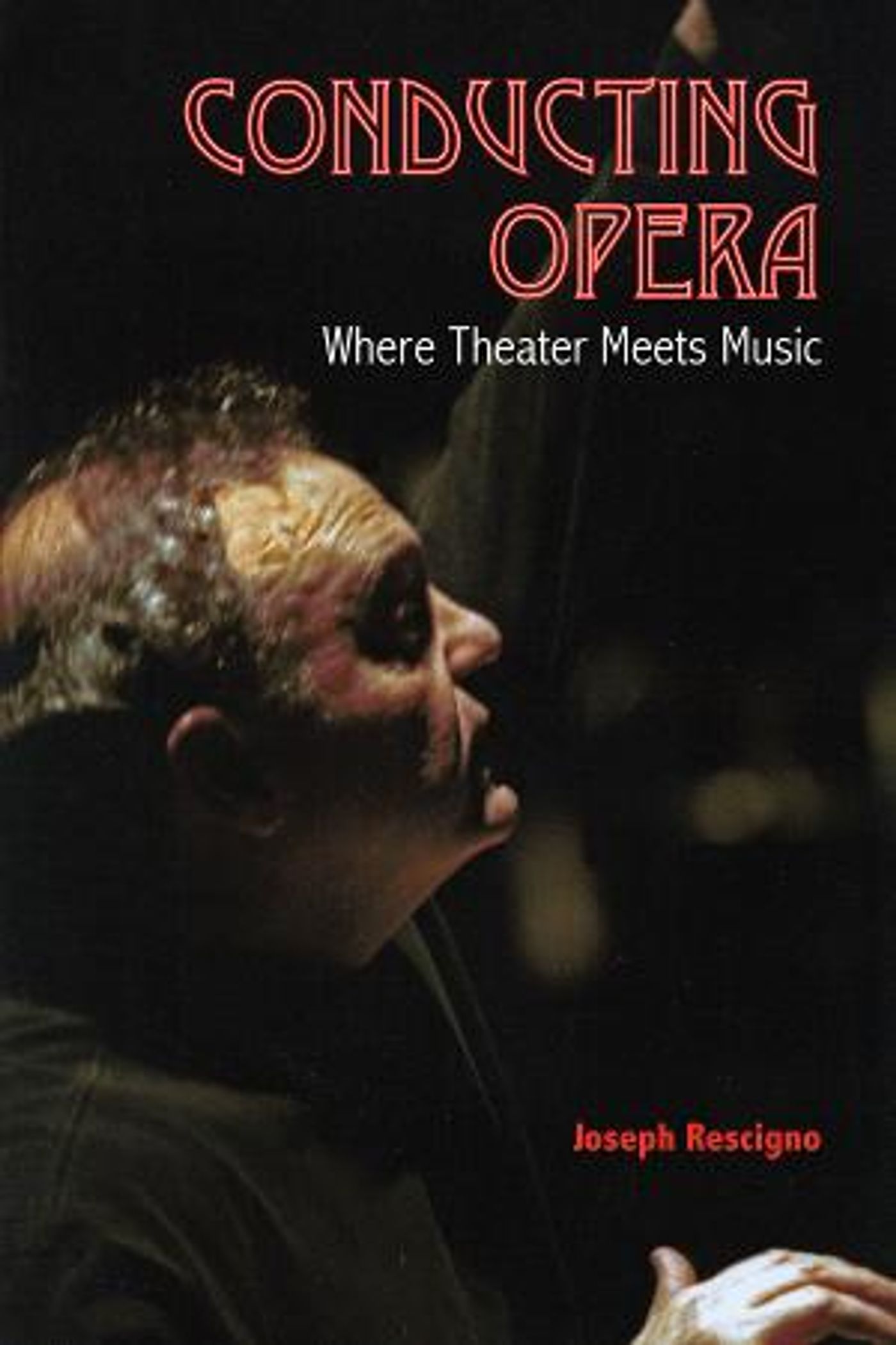 Now Available: 'Conducting Opera: Where Theater Meets Music' By Conductor Joseph Rescigno  Image