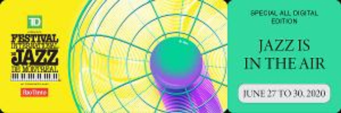 Montréal International Jazz Festival All-Digital Edition Kicks Off Tomorrow  Image