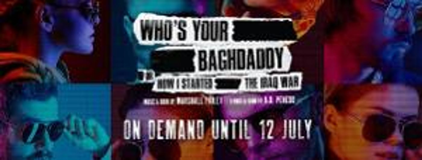 WHO'S YOUR BAGHDADDY Extends Streaming Through July 12  Image