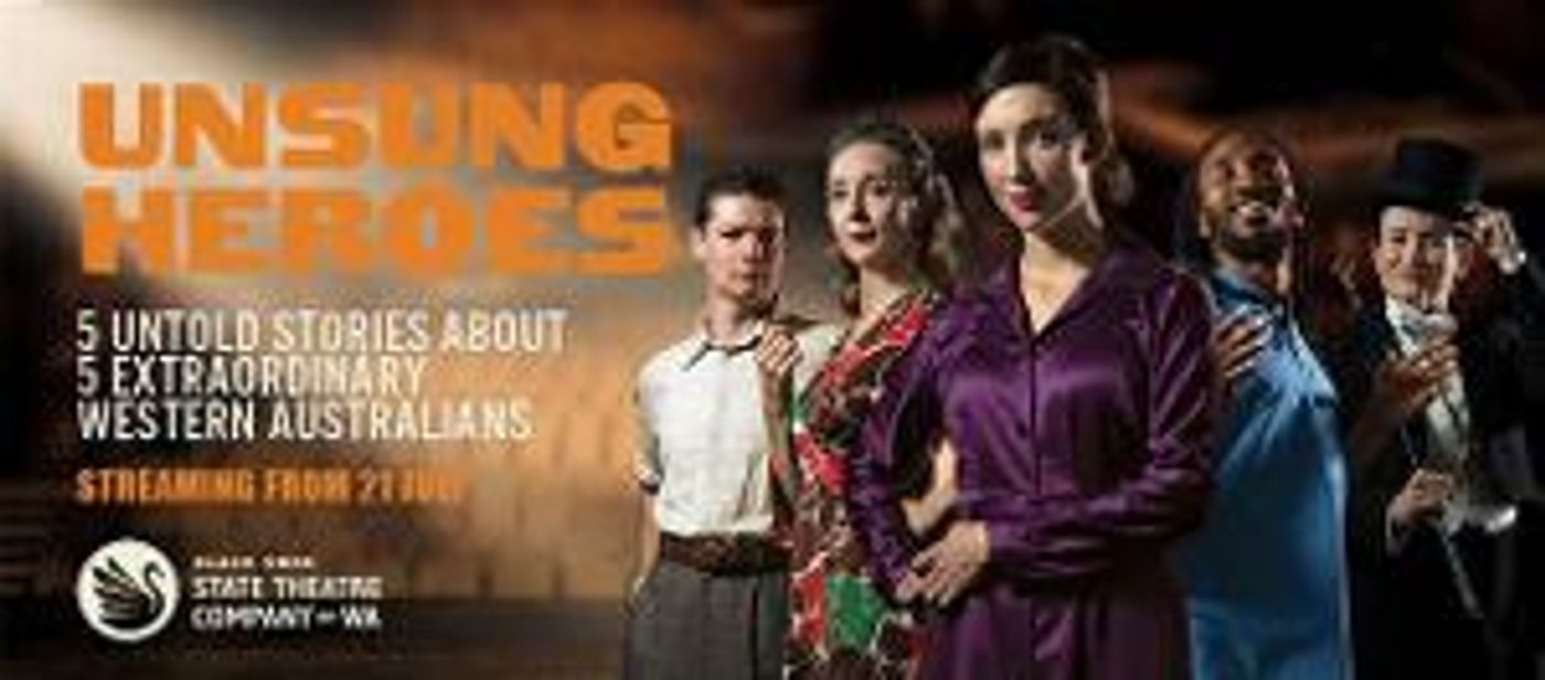 Black Swan Launches Black Swan Home Theatre With UNSUNG HEROES: A DIGITAL FESTIVAL OF WA STORIES  Image