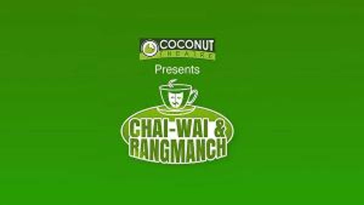 Coconut Theatre Presents CHAI-WAI & RANGMACH 2020  Image