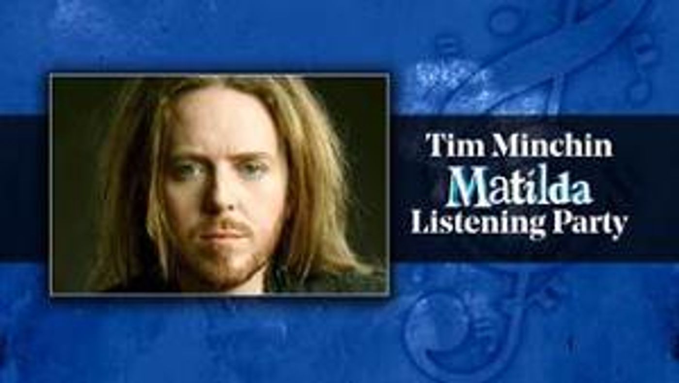 Tim Minchin Will Host a MATILDA Listening Party With Broadway Records  Image