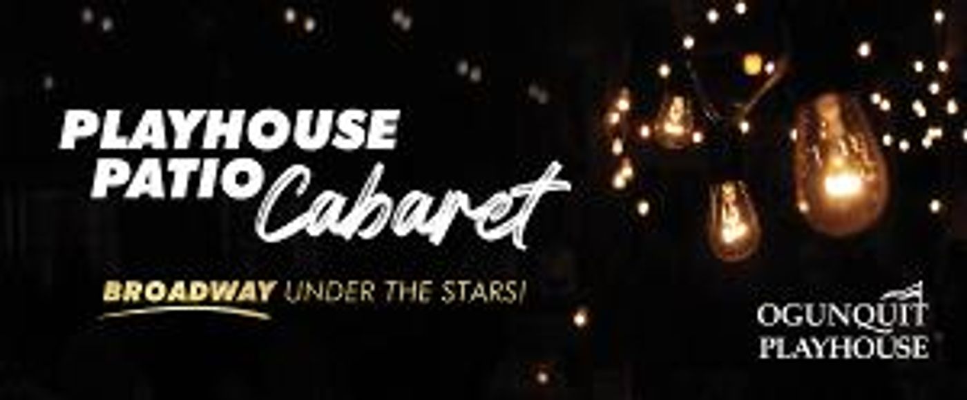 Ogunquit Playhouse Announces PLAYHOUSE PATIO CABARET  Image