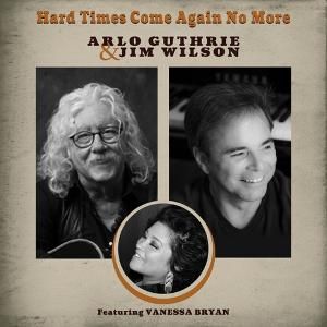 Arlo Guthrie & Jim Wilson Release 'Hard Times Come Again No More'  Image