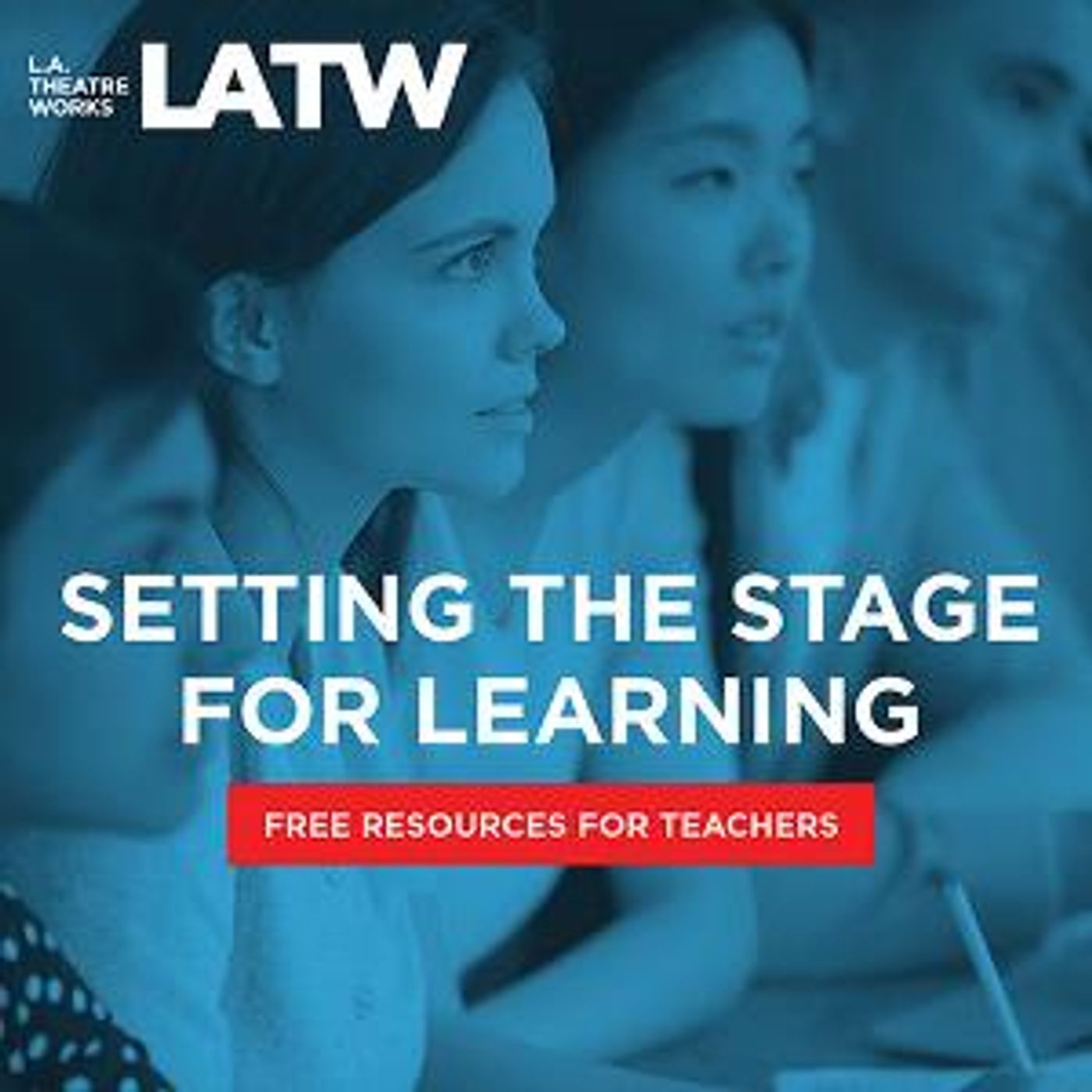 L.A. Theatre Works Expands, Extends 'Setting The Stage' Distance Learning Initiative  Image