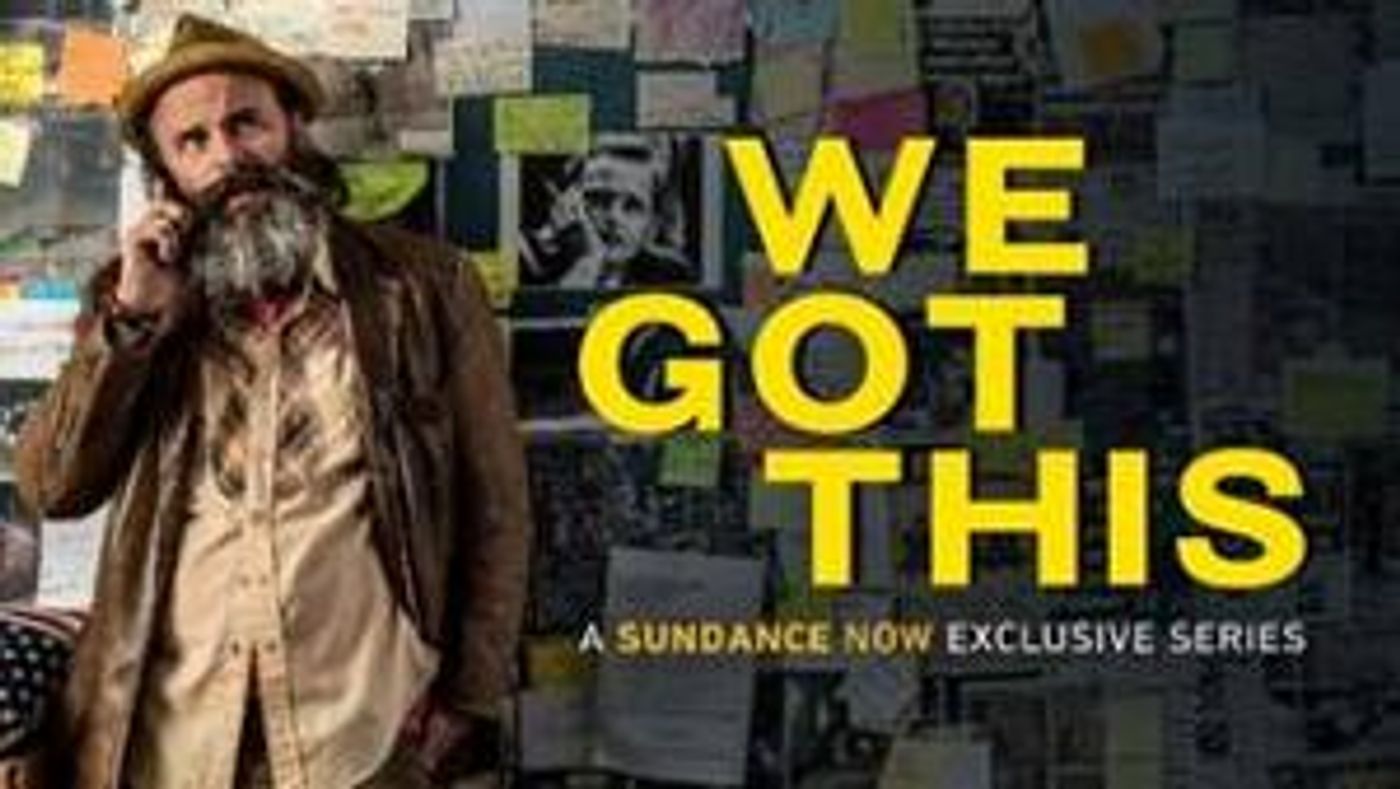Conspiracy Drama WE GOT THIS Premieres On Sundance Now September 3  Image