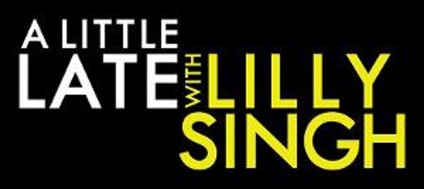 Listings for A LITTLE LATE WITH LILLY SINGH: August 27 – September 4  Image