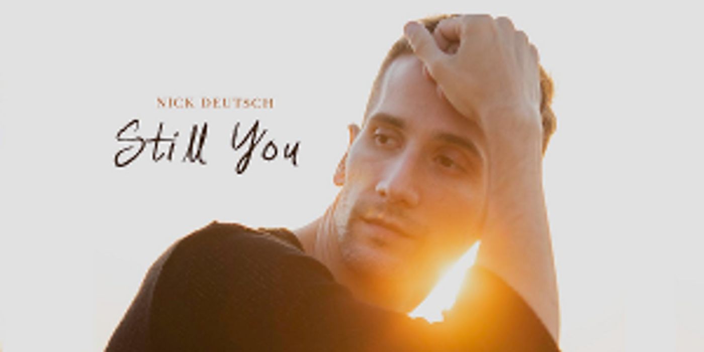Nick Deutsch's New Single 'Still You'  Image