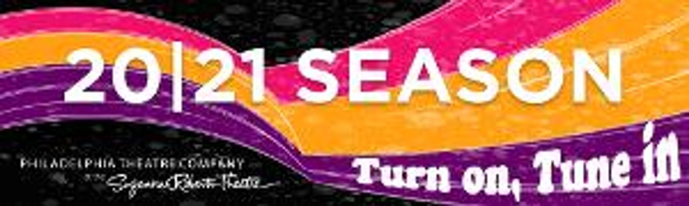 Philadelphia Theatre Company Announces 2020-2021 Virtual Pay What You Can Season  Image