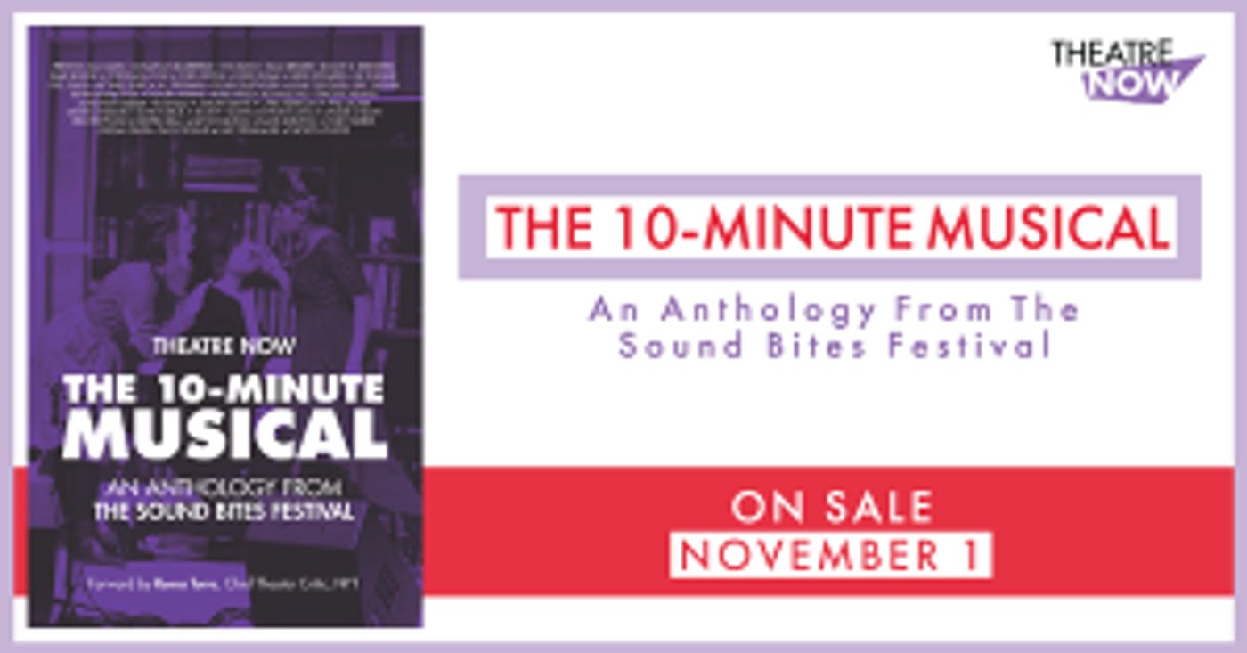 Theatre Now's THE 10-MINUTE MUSICAL, AN ANTHOLOGY FROM THE SOUND BITES FESTIVAL Out Next Month  Image