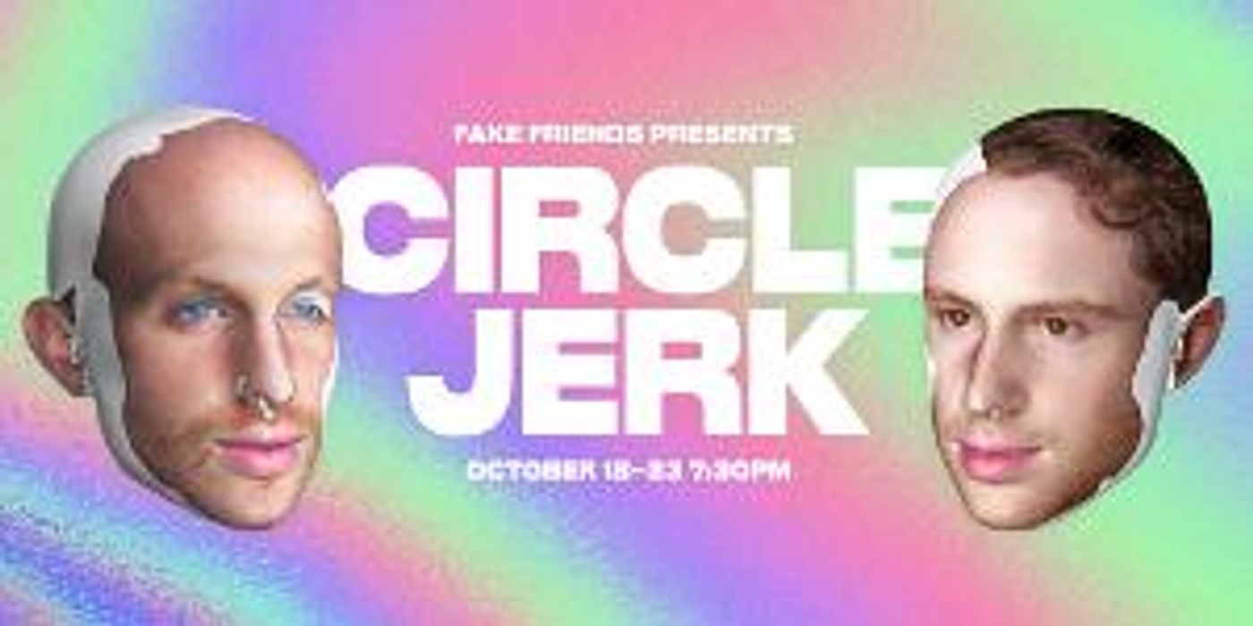 Queer Comedy CIRCLE JERK Extends To November 7 And Debuts New Trailer  Image