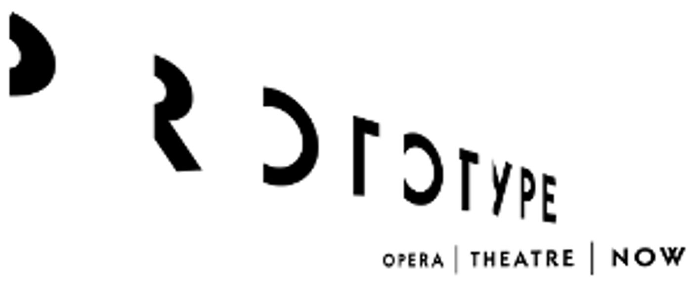 PROTOTYPE: OPERA | THEATRE | NOW Announces Ninth Annual Festival  Image