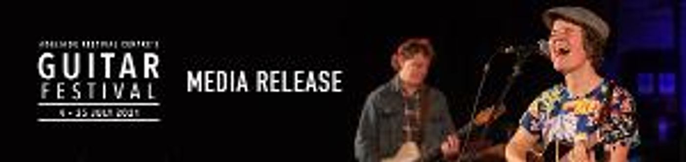 Adelaide Guitar Festival Goes Annual With 2021 Program And Regional Tour  Image