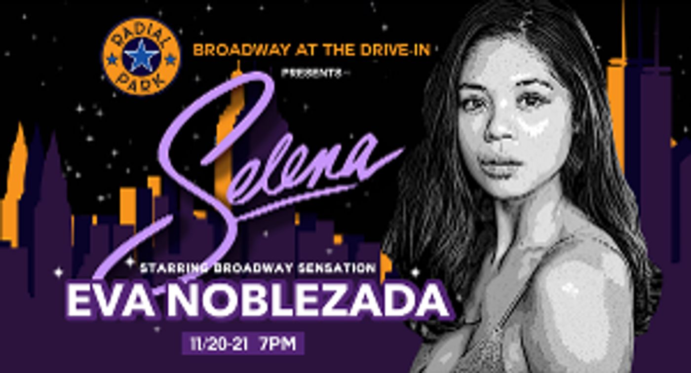 Eva Noblezada Will Headline SELENA: A LIVE DRIVE-IN EXPERIENCE at Radial Park At Halletts Point Play  Image