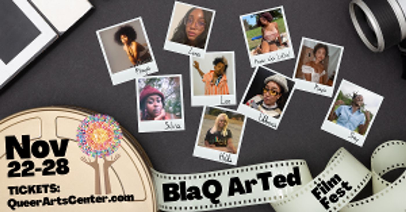 The Queer Arts Center Announces The BlaQ ArTed Short Film Fest  Image