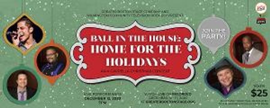 Greater Boston Stage Company and Wilmington Community Television Present BALL IN THE HOUSE: HOME FOR THE HOLIDAYS    Image
