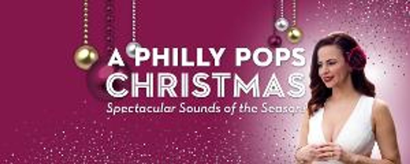 The Philly POPS Brings Its Beloved Holiday Traditions Home For The Holidays  Image
