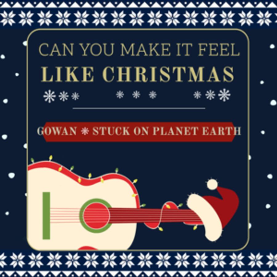 Gowan and Stuck On Planet Earth Team Up For Holiday Song, “Can You Make It Feel Like Christmas” Image