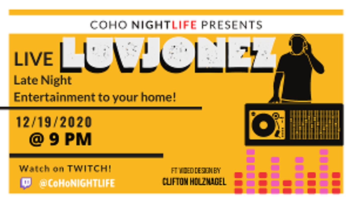 CoHo NIGHTLIFE Premieres with Guest Luvjones  Image