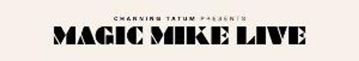 MAGIC MIKE LIVE Performances Resume 27 December  Image