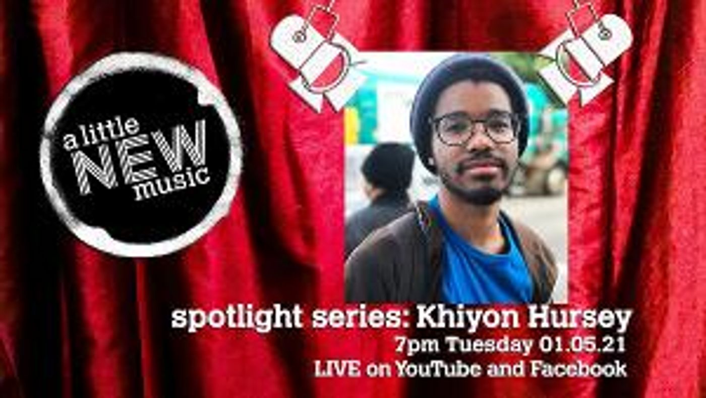 A Little New Music's THE SPOTLIGHT SERIES Presents Khiyon Hursey  Image
