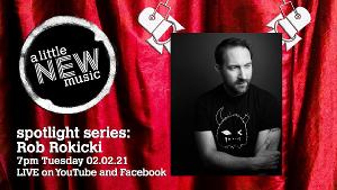 A Little New Music's SPOTLIGHT SERIES Features Broadway's Rob Rokicki  Image