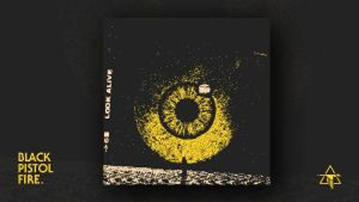 Black Pistol Fire's New Album 'Look Alive,' Available Now Via Black Hill Records  Image