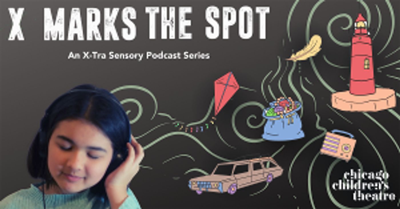 Chicago Children's Theatre Introduces New X-MARKS THE SPOT Podcast  Image