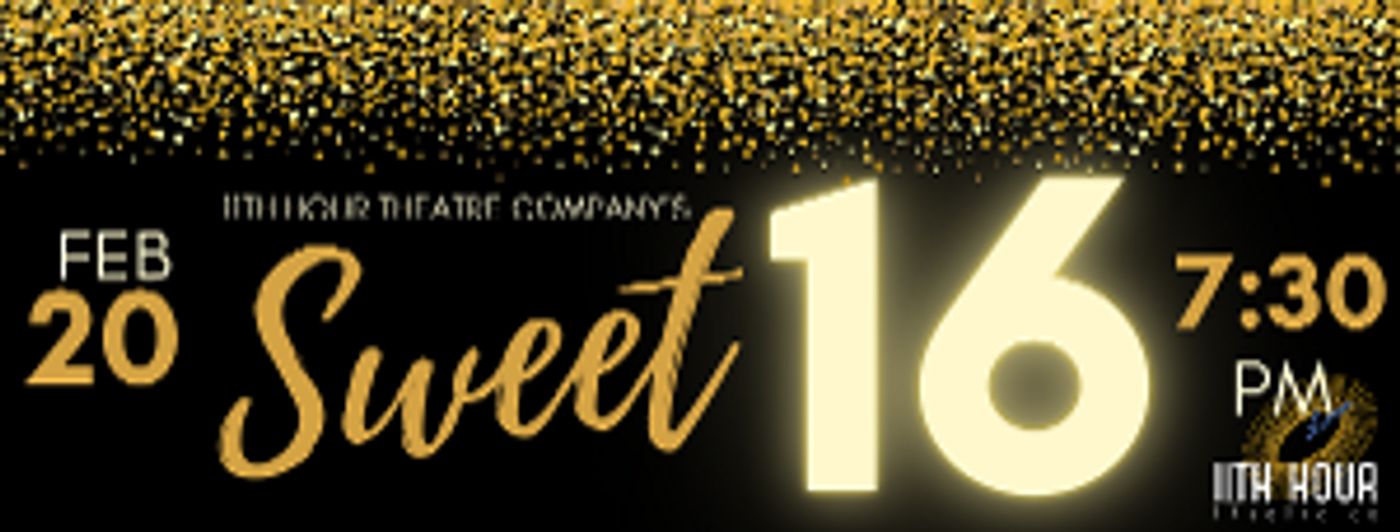 11th Hour Theatre Company Announces Sweet 16 Celebration  Image