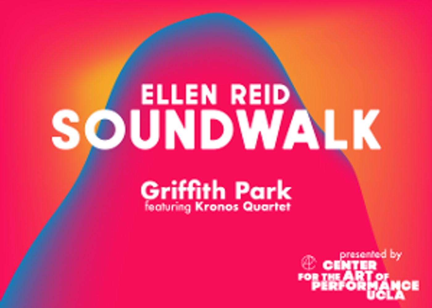 ​​​​​​​UCLA's Center for the Art of Performance Presents Ellen Reid's SOUNDWALK  Image