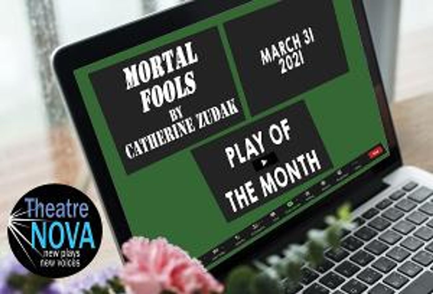 Theatre NOVA Presents The Play Of The Month: MORTAL FOOLS By Catherine Zudak  Image