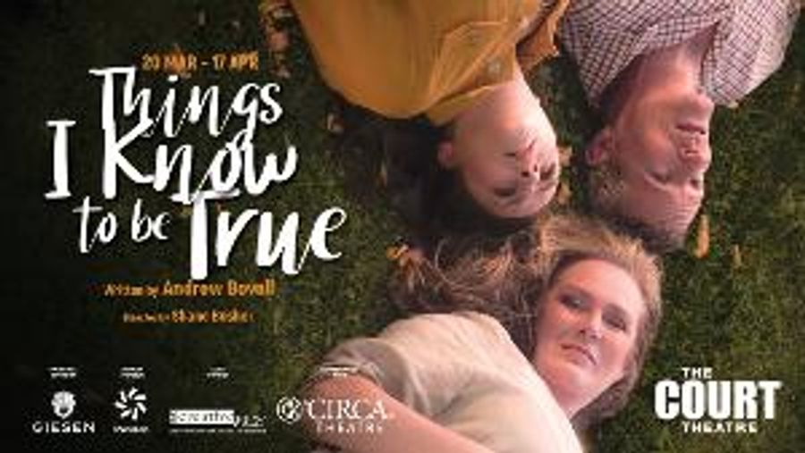 THINGS I KNOW TO BE TRUE to Open at the Court Theatre Image