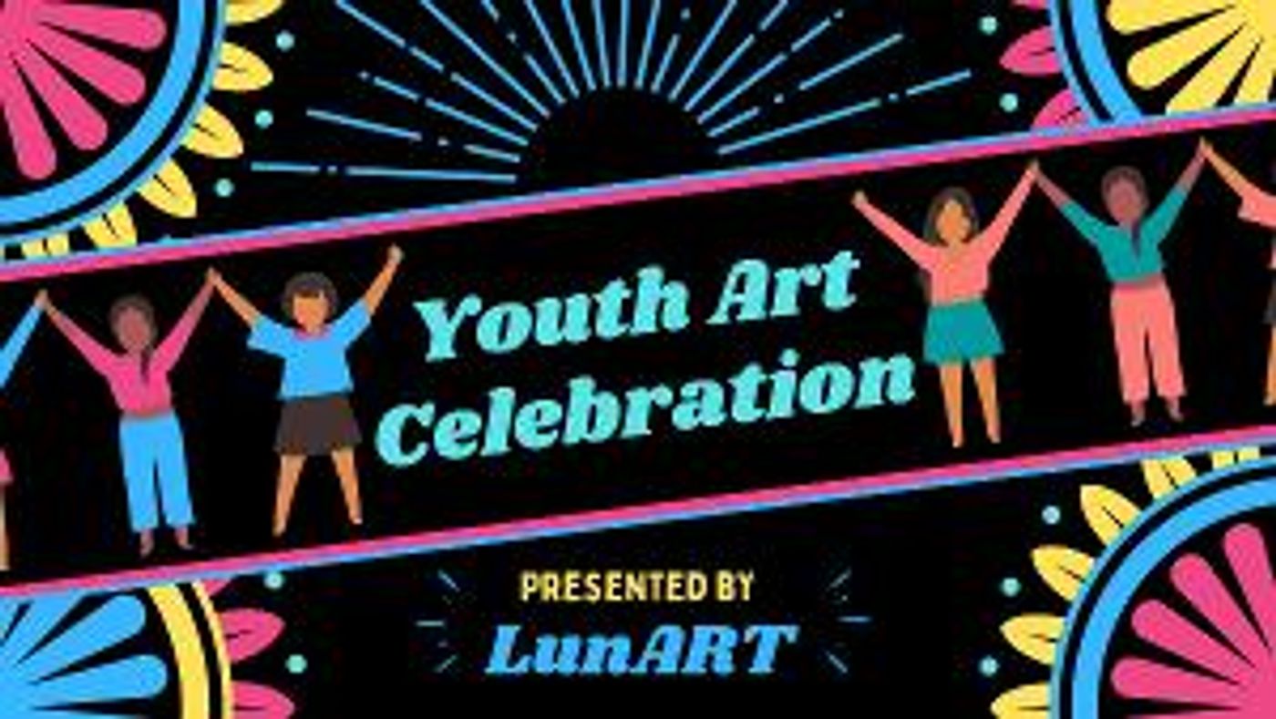 LunART Celebrates Young Artists In A Virtual Visual Arts Exhibition  Image
