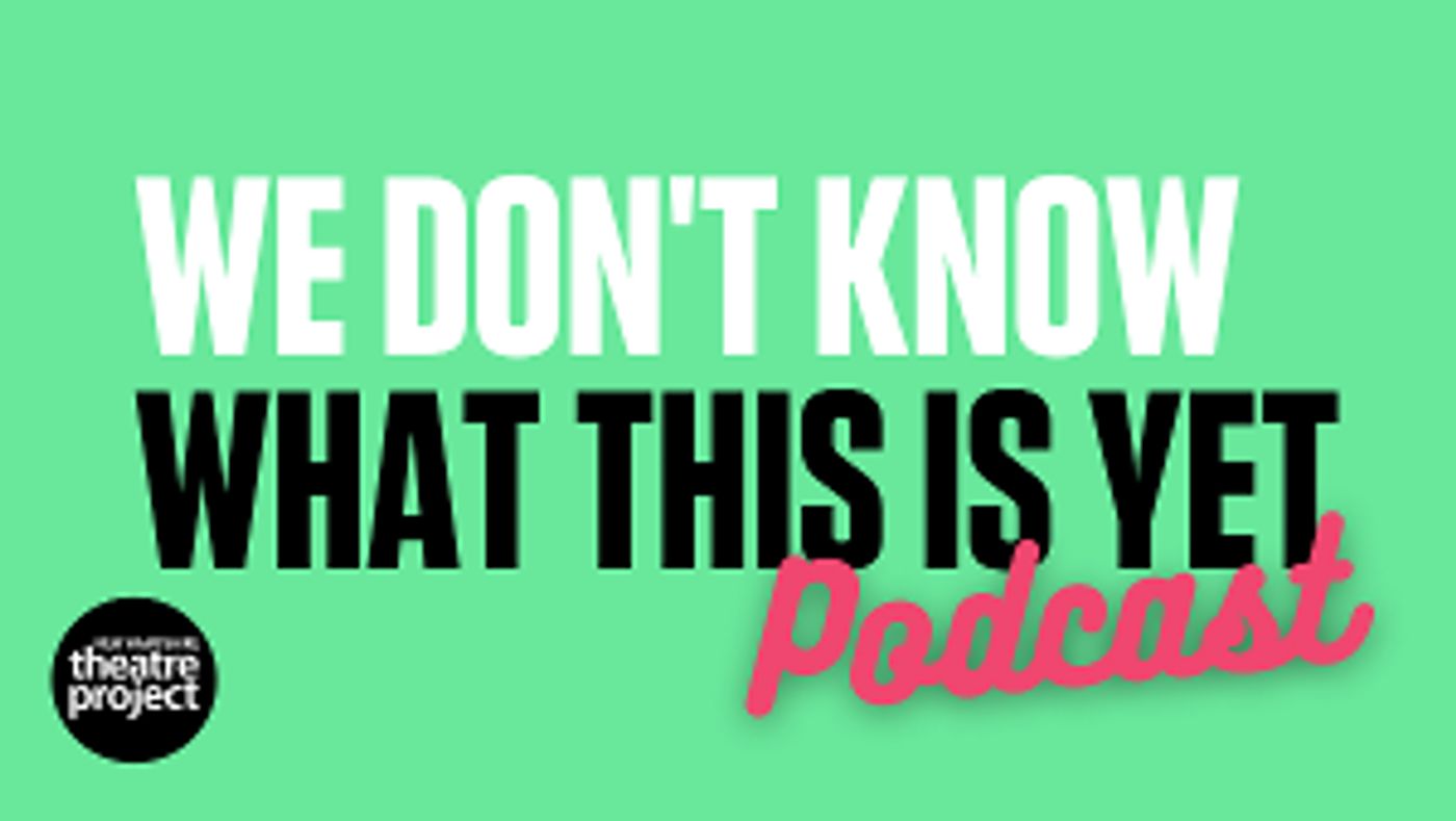 New Hampshire Theatre Project Presents WE DON'T KNOW WHAT THIS IS YET  Image