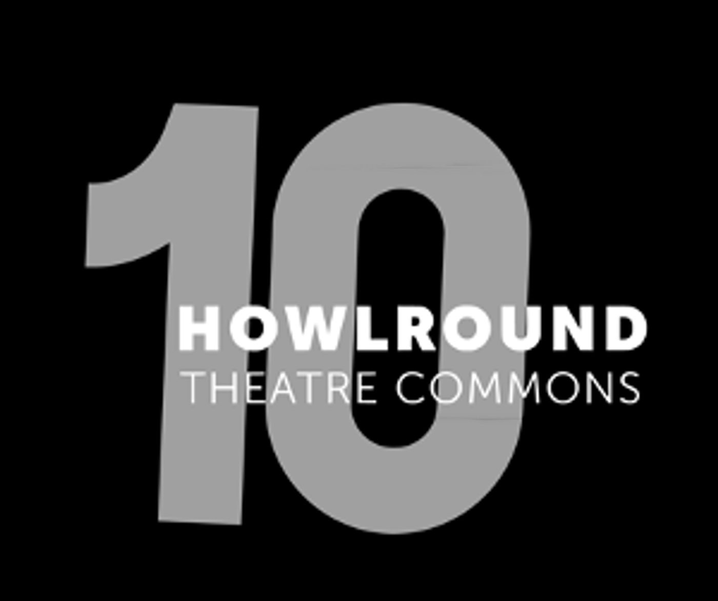 HowlRound Theatre Commons Celebrates 10 Years  Image