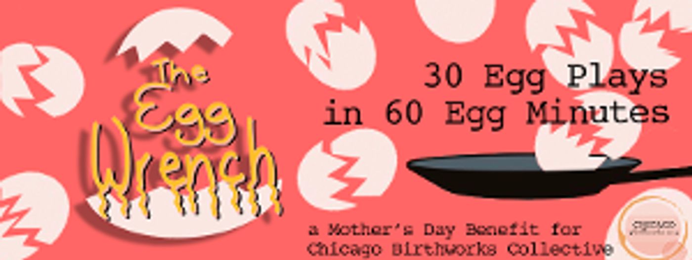 Special Mother's Day Benefit THE EGG WRENCH Streams Live From The Neo-Futurists  Image