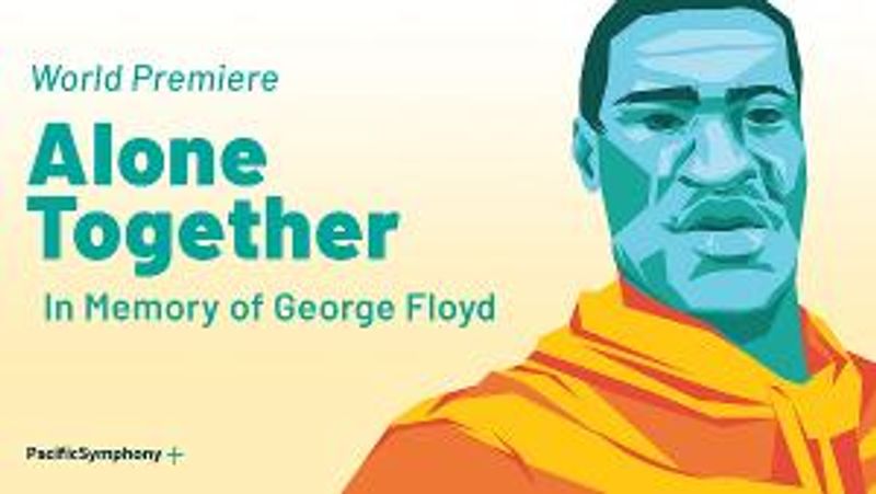 Pacific Symphony Will Mark the One-Year Anniversary of George Floyd's Death With ALONE TOGETHER Image