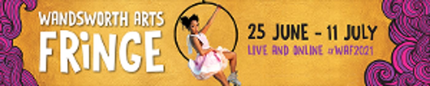 Wandsworth Arts Fringe Launches As London's First Arts Festival Of 2021  Image
