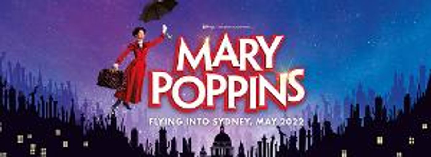 MARY POPPINS to Fly Into Sydney in 2022  Image