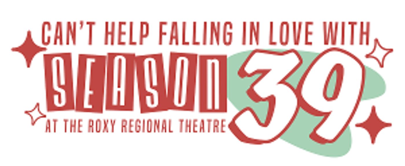 Roxy Regional Theatre To Unveil 39th Season On Friday, June 25  Image