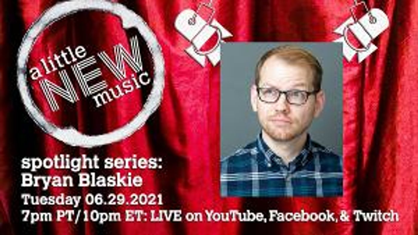A LITTLE NEW MUSIC Spotlight Series to Present Bryan Blaskie  Image