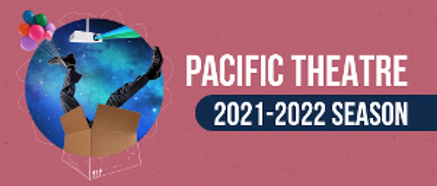 Pacific Theatre Announces 2021-22 Season  Image