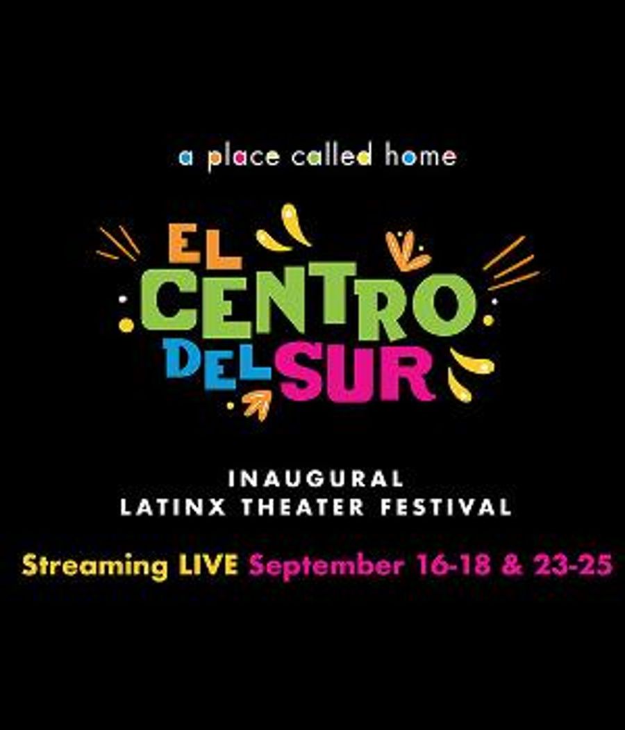 A Place Called Home Announces Inaugural EL CENTRO DEL SUR LATINX THEATER FESTIVAL Image