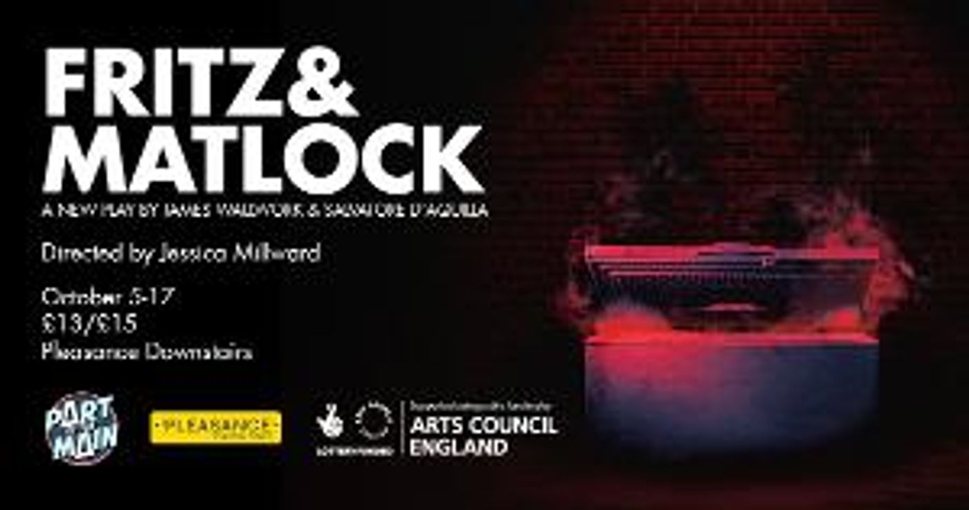 FRITZ AND MATLOCK Comes To The Pleasance Theatre London  Image