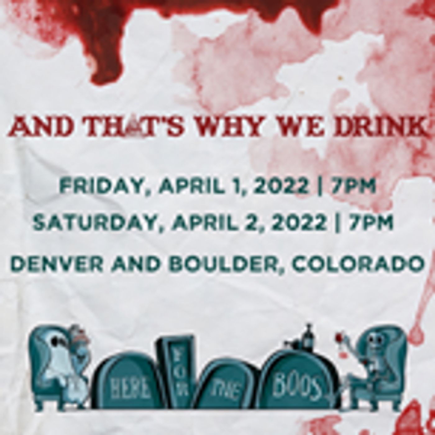 AND THAT'S WHY WE DRINK Comes to Newman Center and Boulder Theater in April 2022  Image