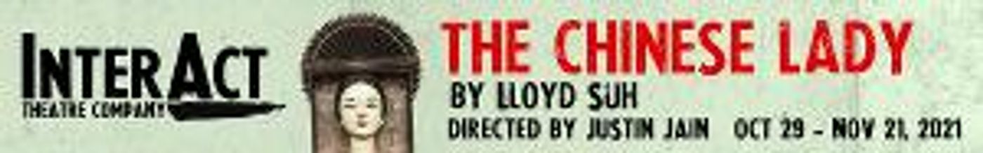 InterAct Theatre Company Returns To Live Theatre With THE CHINESE LADY  Image