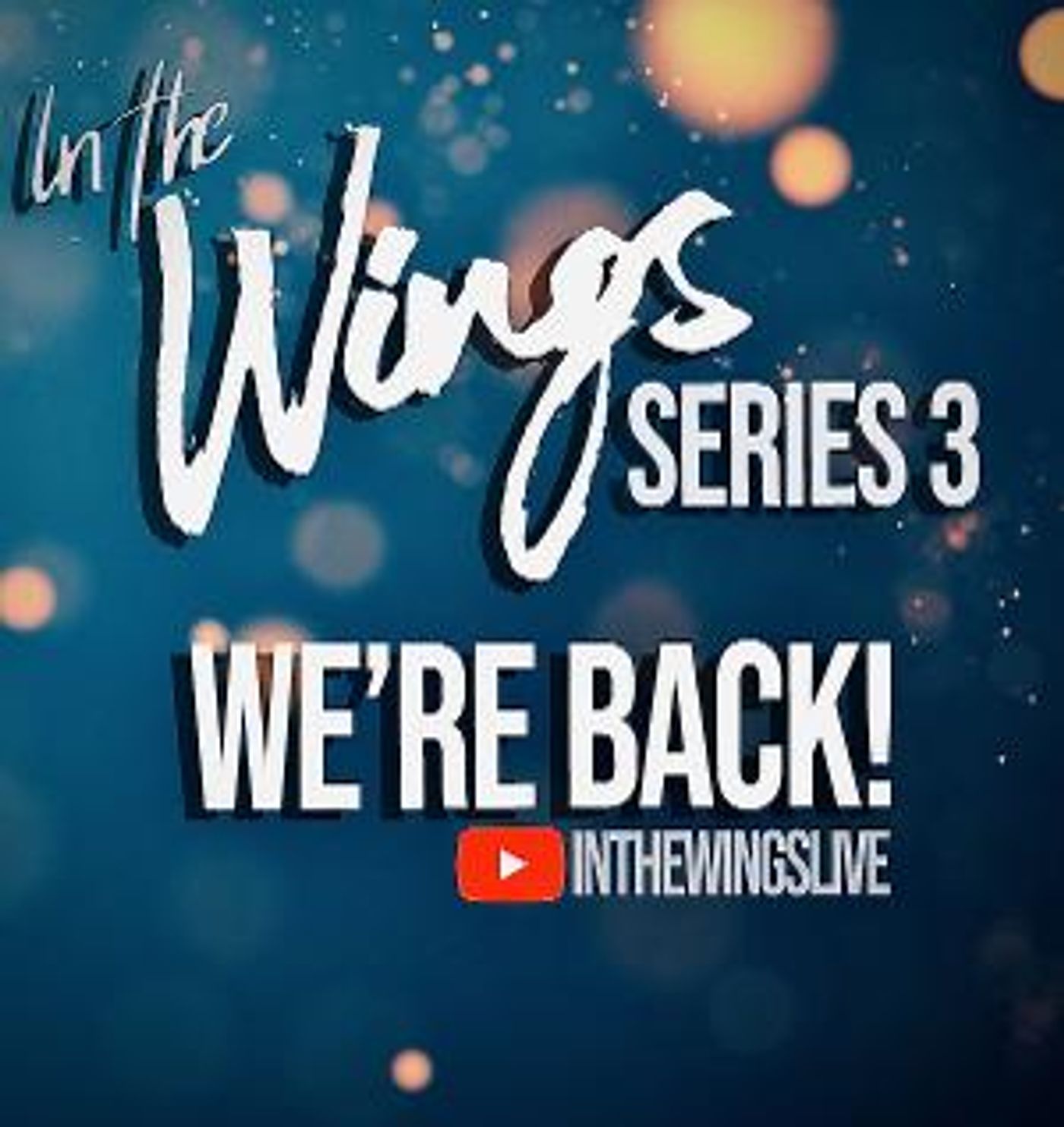 IN THE WINGS Will Return For Series 3 This Month  Image
