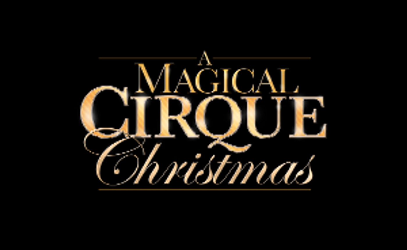 A MAGICAL CIRQUE CHRISTMAS Brings Jaw-Dropping Magic, Big Laughs, and More to The Fabulous Fox  Image