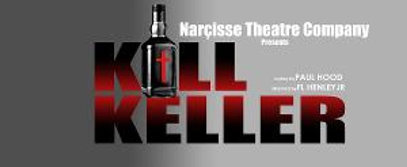 Narçisse Theatre Company Presents KILL KELLER In December  Image